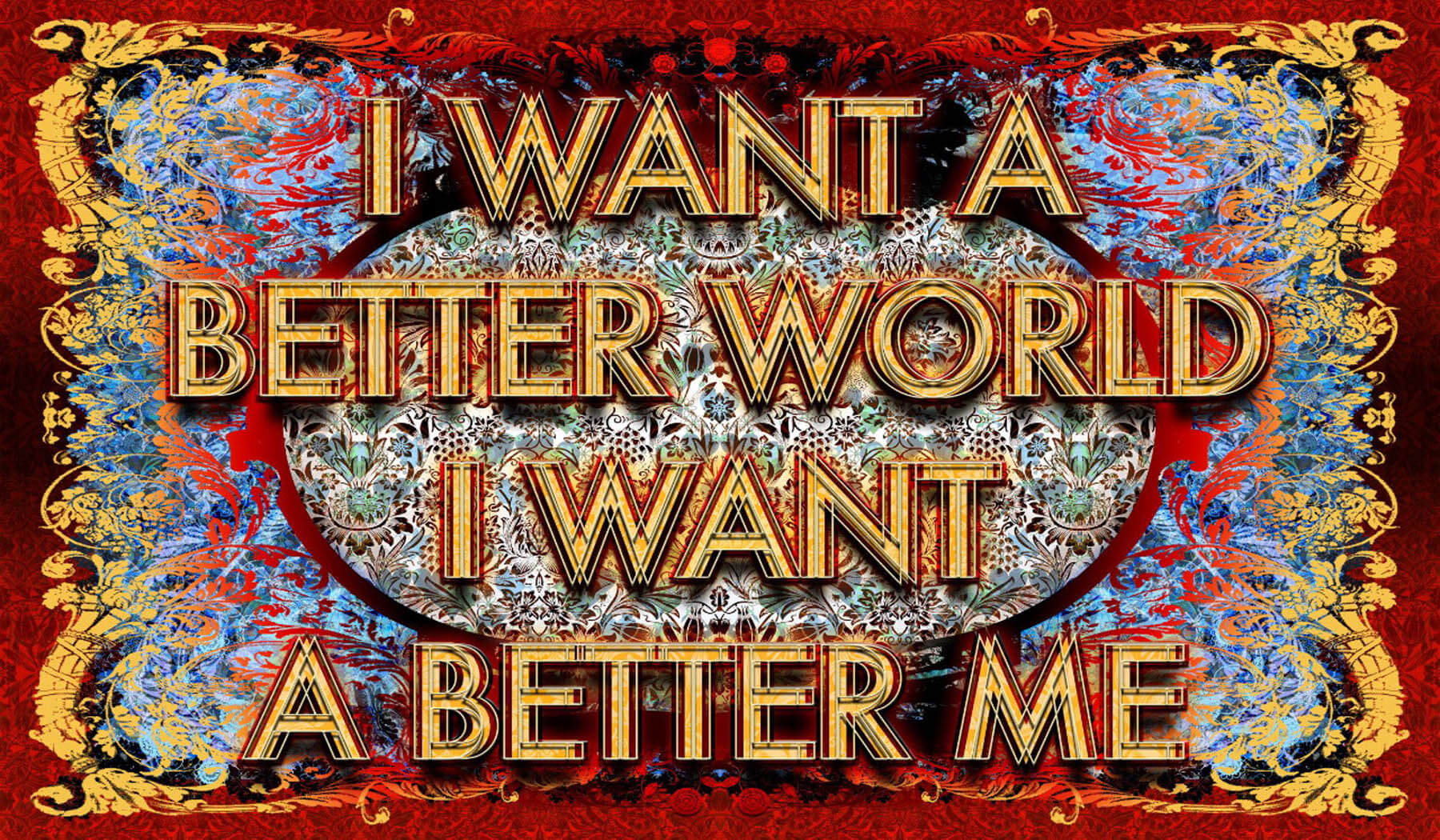 Mark Titchner, I want a better world, I want a better me, 2012
